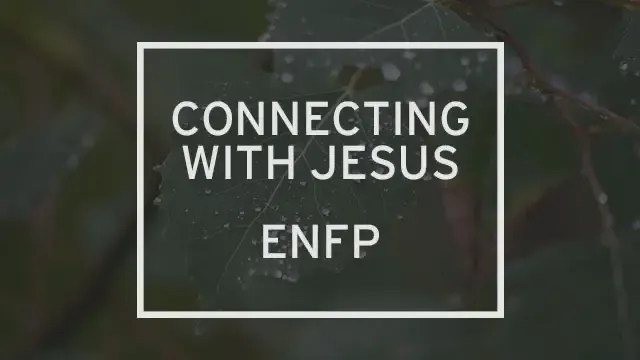 A macro photo of a dewy leaf the words “Connecting with Jesus: ENFP” written over it.