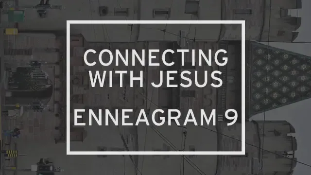 “Connecting to Jesus: Enneagram 9” is written over the background of a castle rotated at 90 degrees.