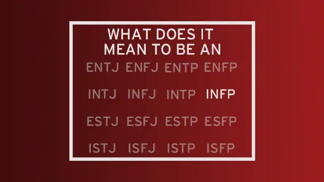 A list of all 16 MBTI types with all but "INFP" faded out. The header of the image reads "What do it mean to be an..." leading the reader to see INFP as the completion of that statement.