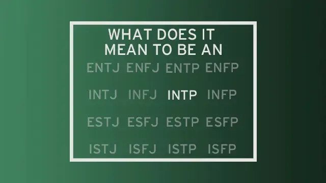 A list of all 16 MBTI types with all but "INTP" faded out. The header of the image reads "What do it mean to be an..." leading the reader to see INTP as the completion of that statement.