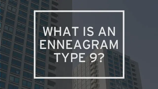 Two buildings in the background with "What is an Enneagram 9" written over it.